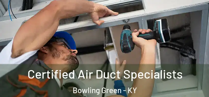 Certified Air Duct Specialists Bowling Green - KY