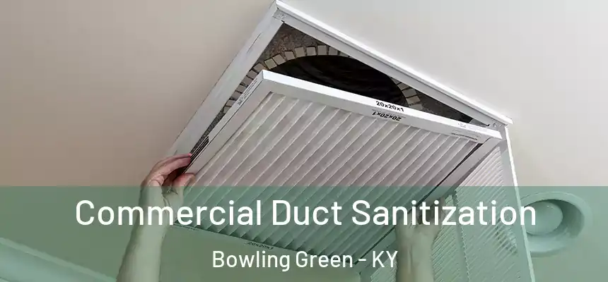 Commercial Duct Sanitization Bowling Green - KY